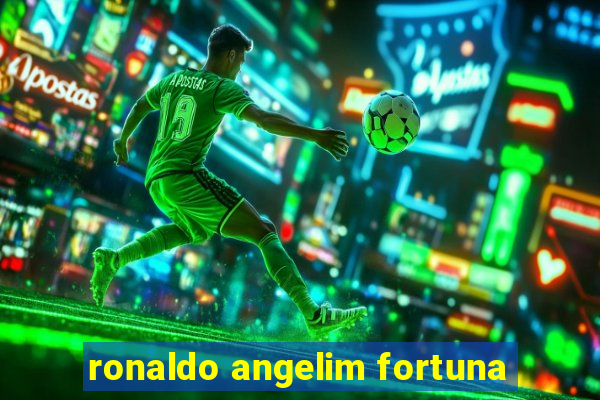 ronaldo angelim fortuna